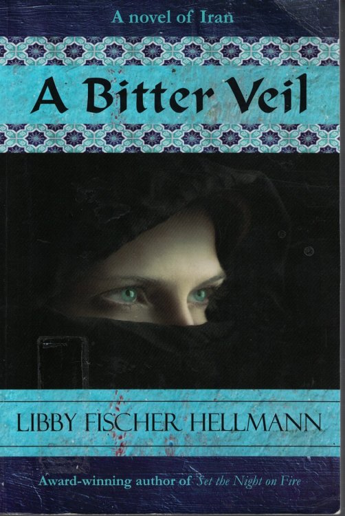 A Bitter Veil - A Novel Of Iran Book 2