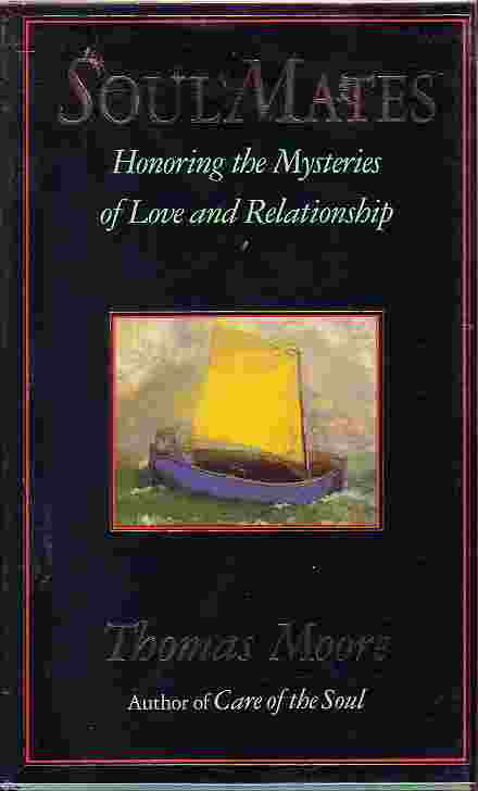 Soul Mates Honoring the Mysteries of Love and Relationship