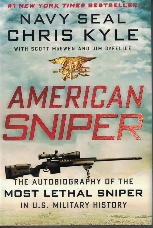 American Sniper - Autobiography of the Most Lethal Sniper in U. S. Military History