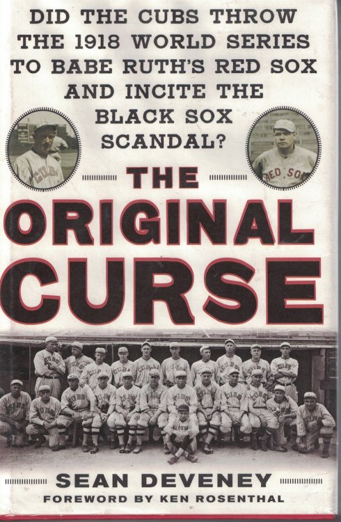 Original Curse Did the Cubs Throw the 1918 World Series to Babe Ruth's Red Sox and Incite the Black Sox Scandal