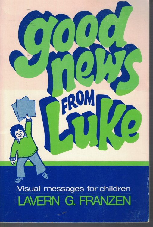 Good News From Luke Visual Messages For Children