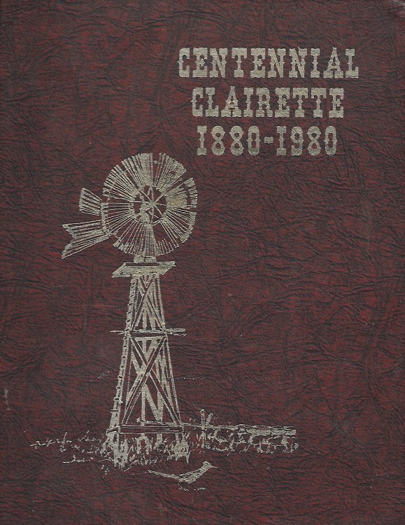 Centennial Clairette 1880 - 1980 A book of Recipes, History, and Genealogy