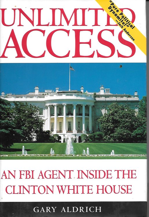 Unlimited Access An FBI Agent Inside the Clinton White House