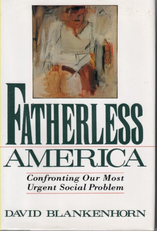 Fatherless America : Confronting Our Most Urgent Social Problem