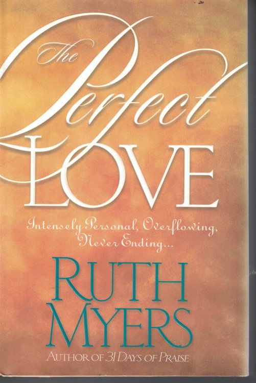 Perfect Love - Intensely Personal, Overflowing Never Ending