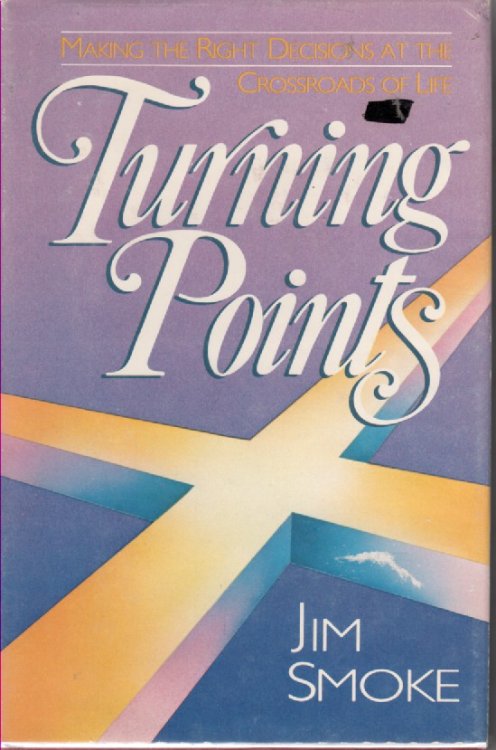 Turning Points : Making The Right Decisions At The Crossroads Of Life