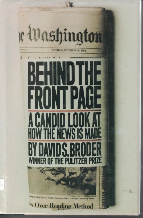Behind The Front Page : A Candid Look At How The News Is Made