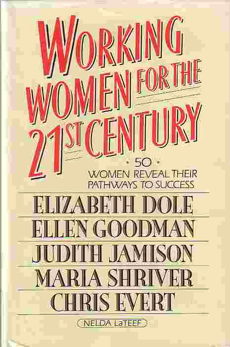 Working Woman For The 21st Century 50 Women Reveal Their Pathways to Career Success