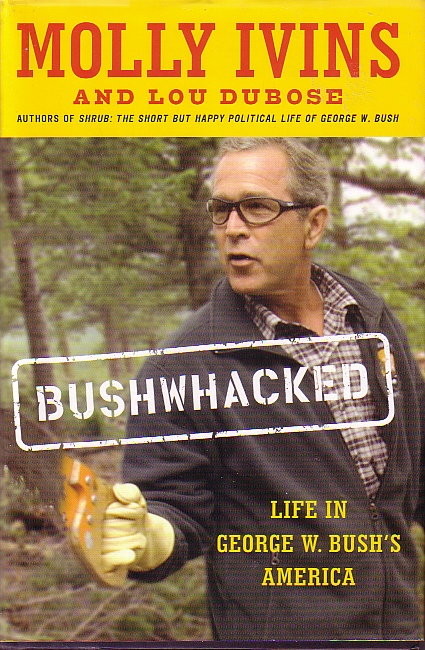 Bushwhacked; Life in George W. Bush's America
