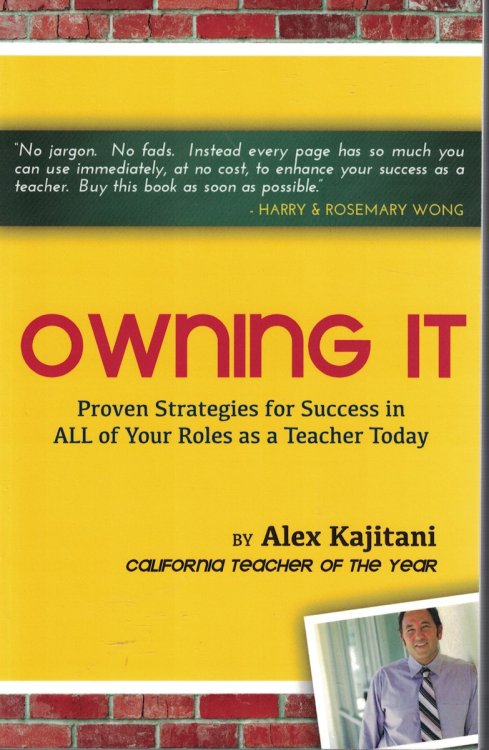 Owning It - Proven Strategies for Success in all of Your Roles As a Teacher Today