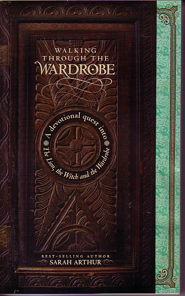 Walking Through The Wardrobe Devotional Quest Into the Lion, the Witch and the Wardrobe