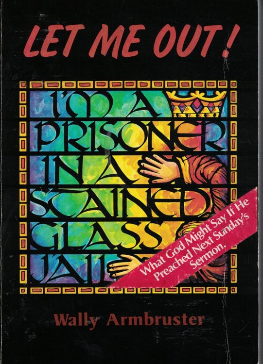Let Me Out! I'M a Prisoner in a Stained Glass Jail