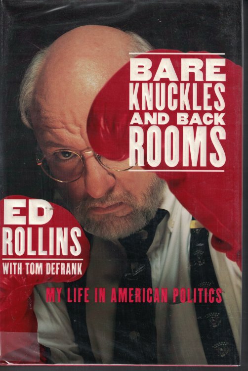 Bare Knuckles And Back Rooms - My Life In American Politics