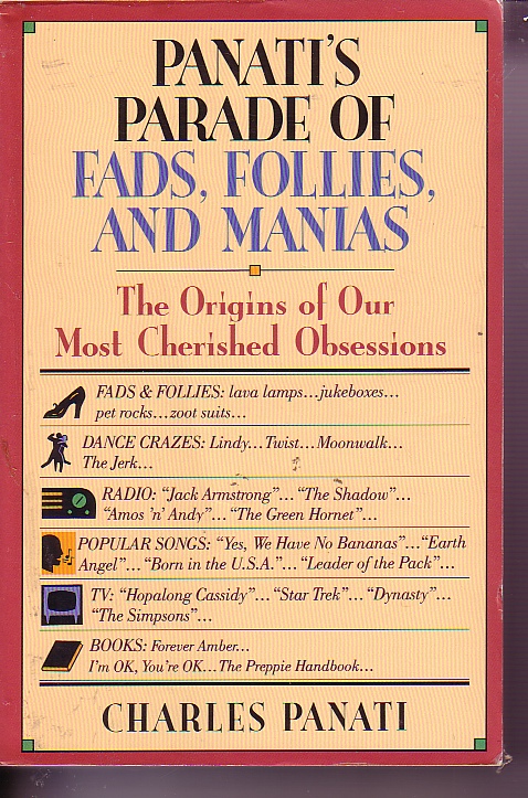 Panati's Parade Of Fads, Follies, And Manias Origins of Our Most Cherished Obsessions