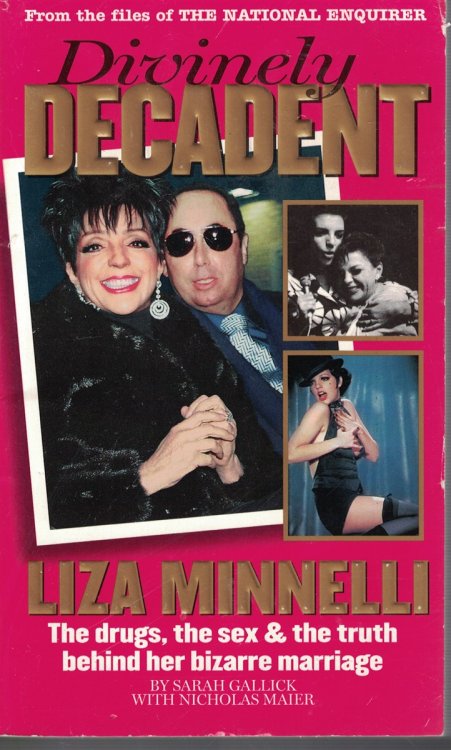 Divinely Decadent Liza Minnelli The Drugs, the Sex and the Truth Behind Her Bizarre Marriage