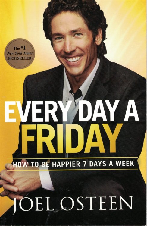 Every Day a Friday How to be Happier 7 Days a Week