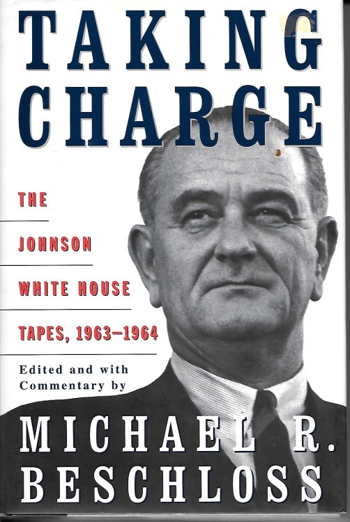 Taking Charge The Johnson White House Tapes, 1963-1964