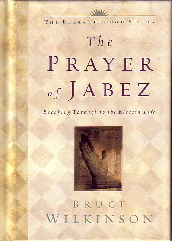 The Prayer Of Jabez Breaking through to the Blessed Life