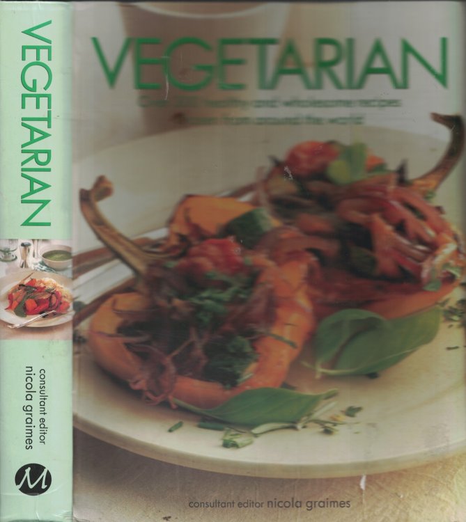 Vegetarian - over 300 Healthly and Wholesome Recipes Chosen Form around the World