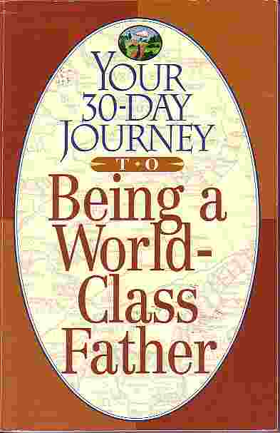 Your 30 Day Journey To Being A World Class Father