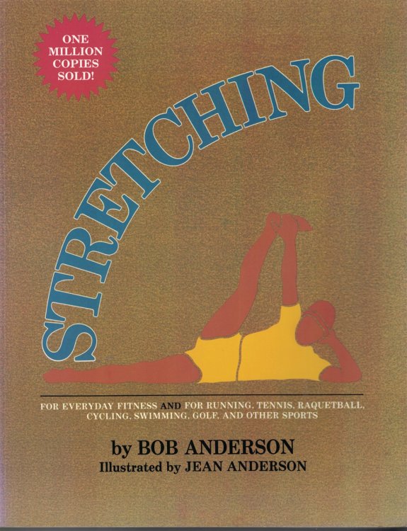 Stretching For Everyday Fitness and for Running, Tennis, Raquetball, Cycling, Swimming, Golf and Other Sports