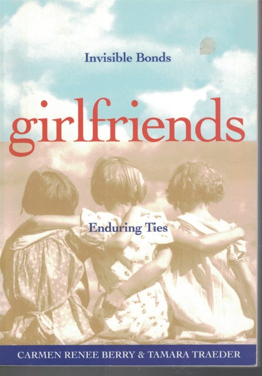 Girlfriends Invisible Bonds, Enduring Ties