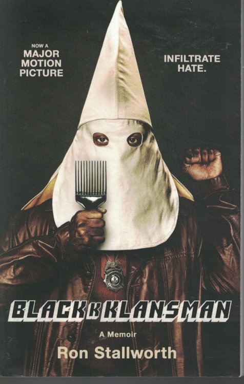 Black K Klansman Race, Hate and the Undercover Investigation of a Lifetime