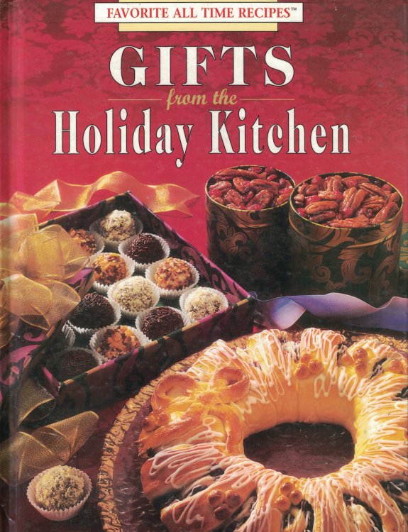 Gifts From The Holiday Kitchen Favorite all Time Recipes