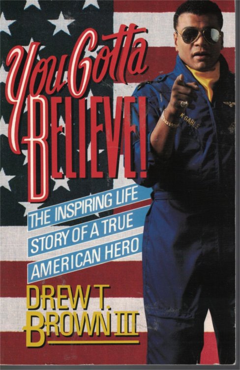 You Gotta Believe! Inspiring Life Story of a True American Hero