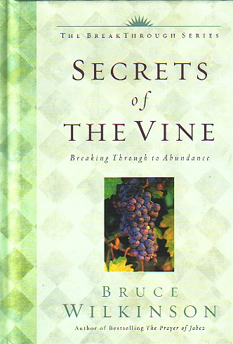 Secrets Of The Vine Breaking through to Abundance