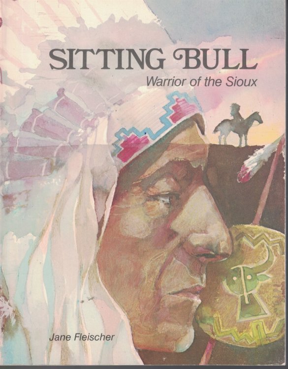 Sitting Bull - Warrior of the Sioux