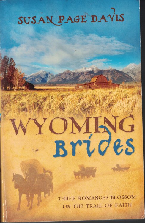 Wyoming Brides Three Romances Blossom on the Trail of Faith
