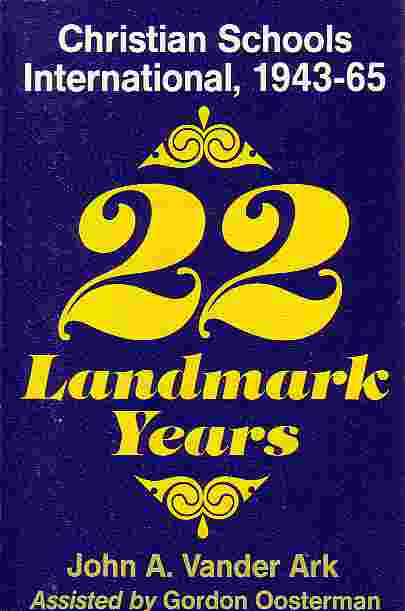 22 Landmark Years Christian Schools International, 1943-65