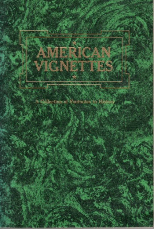 American Vignettes A Collection of Footnotes to History