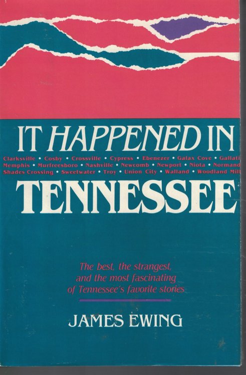 It Happen in Tennesse The Best the Strangest and Most Fascinating of Tennessee's Favorite Stories