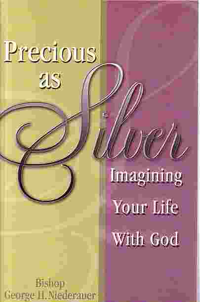 Precious As Silver Imagining Your Life with God