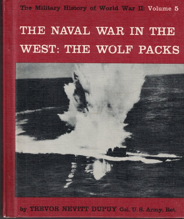 The Naval War In The West: The Wolf Packs; The Military History Of World War Ii: Volume 5