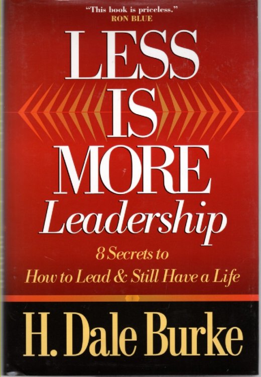 Less is More Leadership 8 Secrets to How to Lead & Still Have a Life