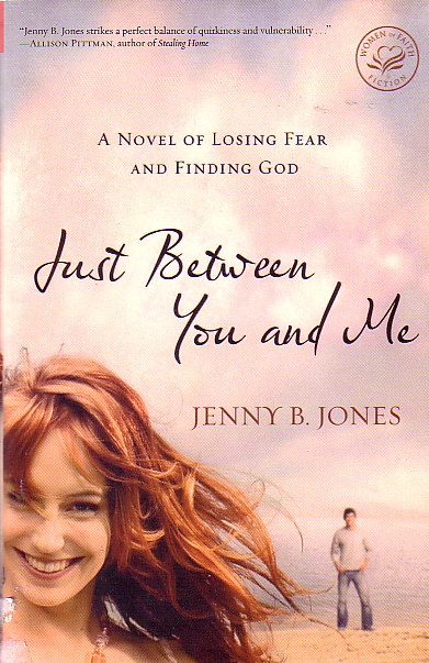 Just Between You And Me Novel of Losing Fear and Finding God