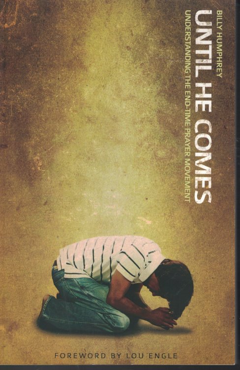 Until He Comes Undestanding the End Time Prayer Movement