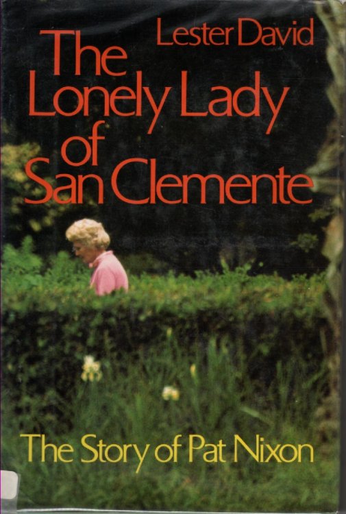 The Lonely Lady of San Clemente The Story of Pat Nixon