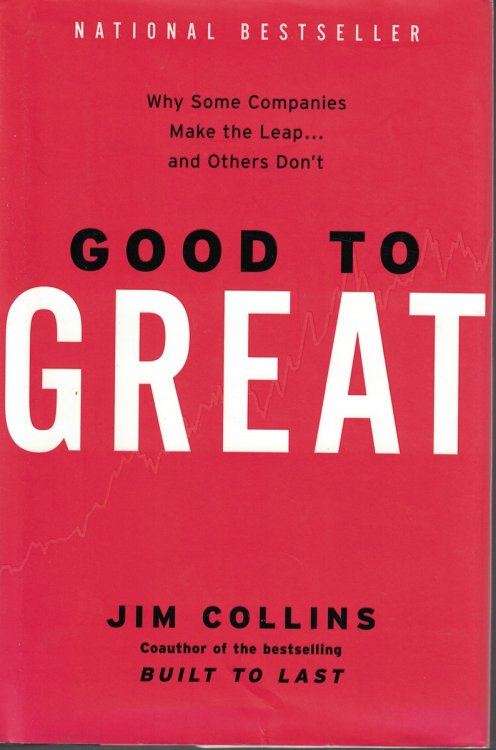 Good to Great Why Some Companies Make the Leap and Others Don't