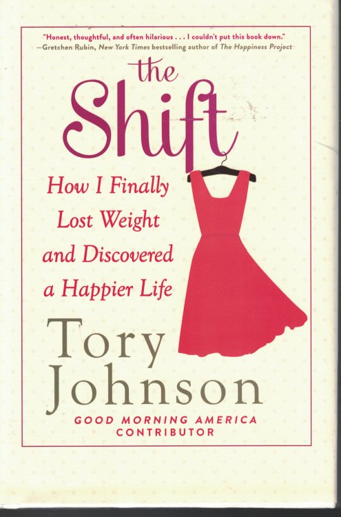 The Shift How I Finally Lost Weight and Discovered a Happier Life