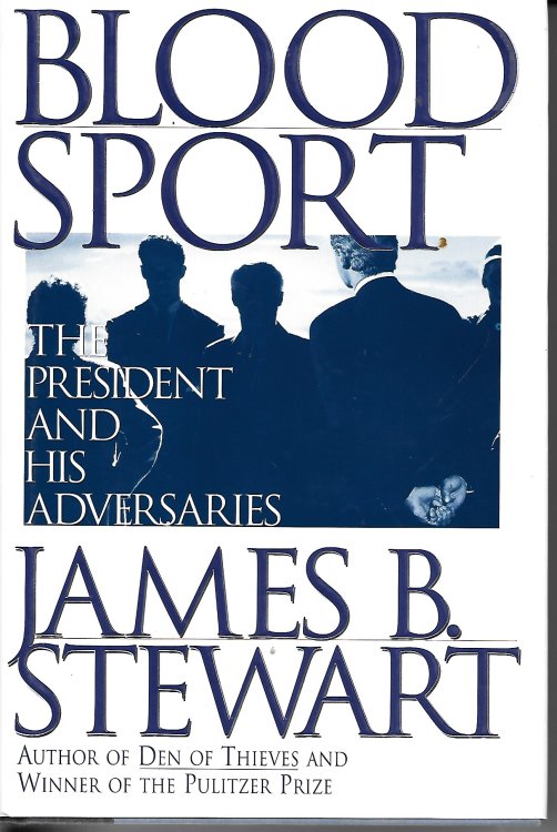 Blood Sport The President and His Adversaries