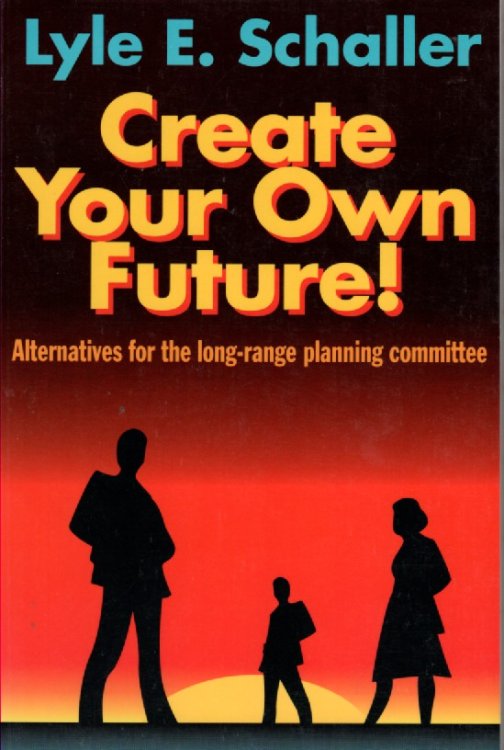 Create Your Own Future! Alternatives for the Long Range Planning Committee