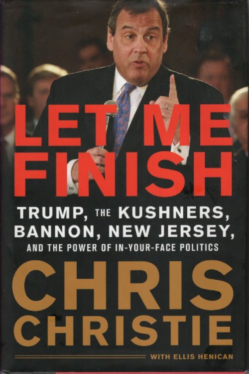 Let Me Finish Trump, the Kushners, Bannon, New Jersey, and the Power of In-Your-Face Politics