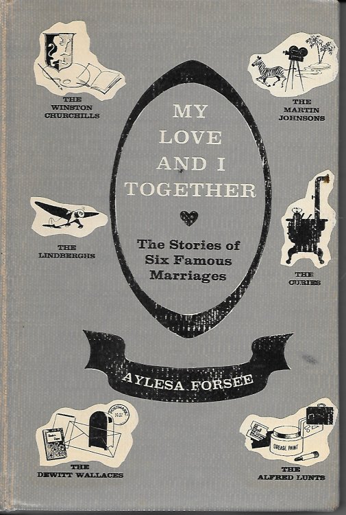 My Love And I Together The Stories of Six Famous Marriages