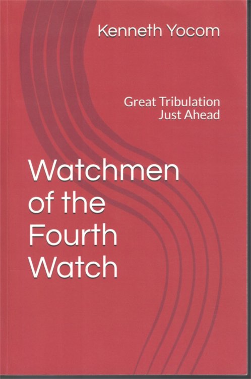Watchmen of the Fourth Watch Great Tribulation Just Ahead