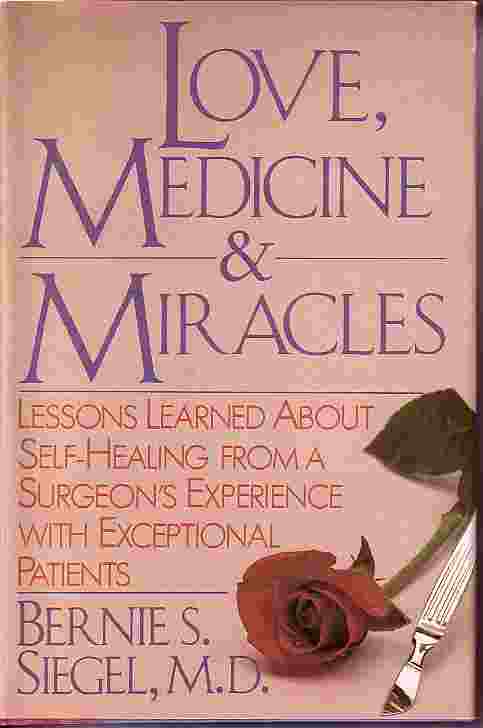 Love, Medicine And Miracles Lessons Learned about Self Healing from a Surgeon's Experience with Exceptional Patients
