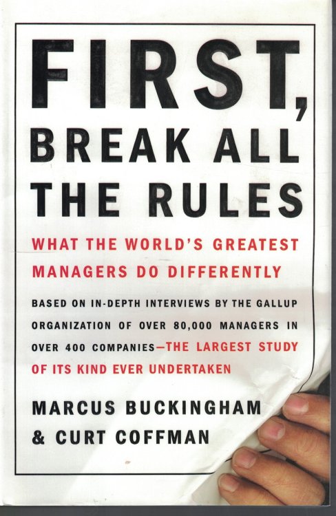 First Break all the Rules What the World's Greatest Managers Do Differently